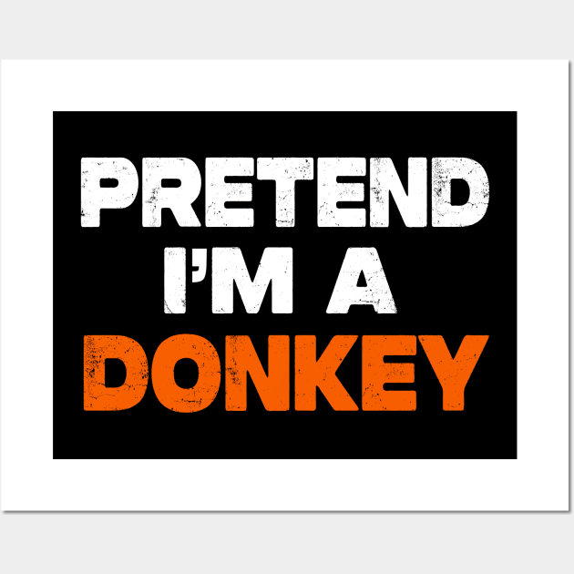 Pretend I'm A Donkey Wall Art by raeex